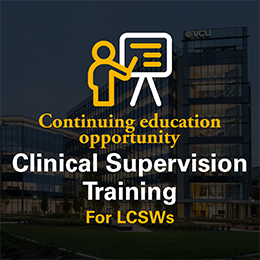 Clinical supervision training. . VCU School of Social Work. VCU College of Health Professions. Interlocked hands and conversation bubbles.