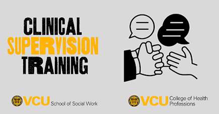 Clinical supervision training. . VCU School of Social Work. VCU College of Health Professions. Interlocked hands and conversation bubbles.