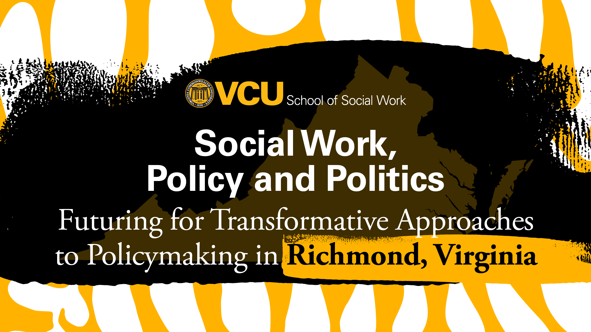 VCU School of Social Work. Social Work, Policy and Politics. Futuring for Transformative Approaches to Policymaking in Richmond, Virginia